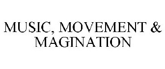 MUSIC, MOVEMENT & MAGINATION