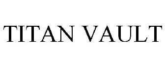 TITAN VAULT