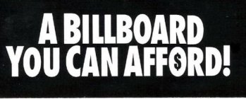 A BILLBOARD YOU CAN AFFORD!