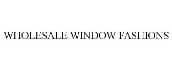 WHOLESALE WINDOW FASHIONS