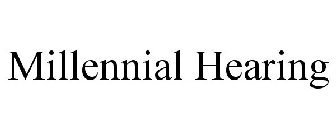 MILLENNIAL HEARING