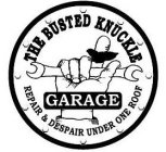 THE BUSTED KNUCKLE GARAGE REPAIR & DESPAIR UNDER ONE ROOF