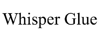 WHISPER GLUE