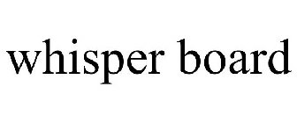 WHISPER BOARD