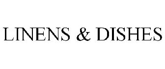 LINENS & DISHES