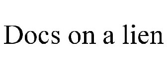DOCS ON A LIEN