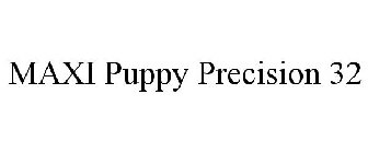 MAXI PUPPY PRECISION 32