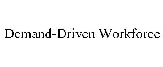 DEMAND-DRIVEN WORKFORCE
