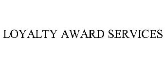 LOYALTY AWARD SERVICES