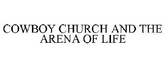 COWBOY CHURCH AND THE ARENA OF LIFE