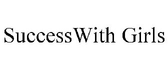 SUCCESSWITH GIRLS