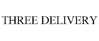 THREE DELIVERY