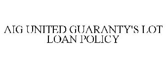 AIG UNITED GUARANTY'S LOT LOAN POLICY