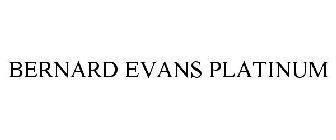 BERNARD EVANS PLATINUM