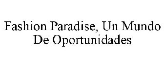 FASHION PARADISE, UN MUNDO DE OPORTUNIDADES