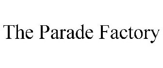 THE PARADE FACTORY