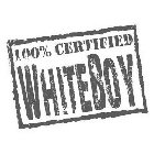 100% CERTIFIED WHITEBOY