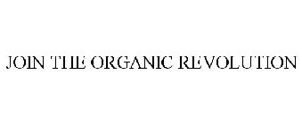 JOIN THE ORGANIC REVOLUTION