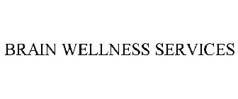 BRAIN WELLNESS SERVICES