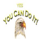YES YOU CAN DO IT!