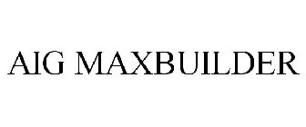 AIG MAXBUILDER