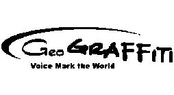 GEOGRAFFITI VOICE MARK THE WORLD