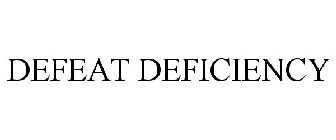 DEFEAT DEFICIENCY