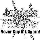 INKJETS FOREVER NEVER BUY INK AGAIN!