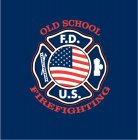 OLD SCHOOL FIREFIGHTING F.D. U.S.