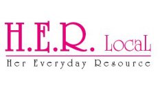 H.E.R. LOCAL HER EVERYDAY RESOURCE