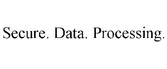 SECURE. DATA. PROCESSING.