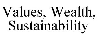 VALUES, WEALTH, SUSTAINABILITY