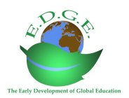E.D.G.E. THE EARLY DEVELOPMENT OF GLOBAL EDUCATION