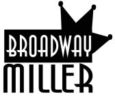 BROADWAY MILLER