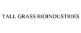 TALL GRASS BIOINDUSTRIES