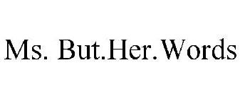 MS. BUT.HER.WORDS