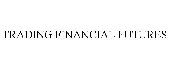 TRADING FINANCIAL FUTURES