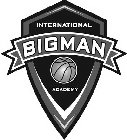 INTERNATIONAL BIGMAN ACADEMY