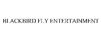 BLACKBIRD FLY ENTERTAINMENT