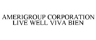 AMERIGROUP CORPORATION LIVE WELL VIVA BIEN