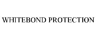 WHITEBOND PROTECTION