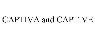 CAPTIVA AND CAPTIVE