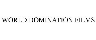 WORLD DOMINATION FILMS