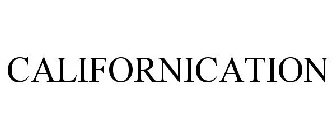 CALIFORNICATION