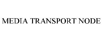 MEDIA TRANSPORT NODE