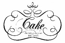 CAKE THE ICING ON YOUR BIG DAY