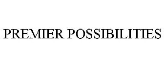 PREMIER POSSIBILITIES