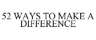 52 WAYS TO MAKE A DIFFERENCE