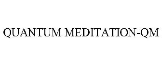 QUANTUM MEDITATION-QM