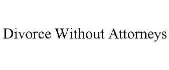 DIVORCE WITHOUT ATTORNEYS
